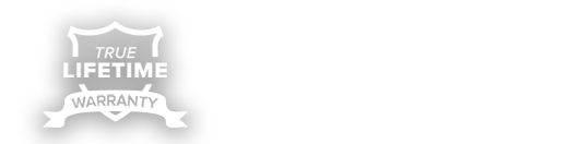 True Lifetime Warranty 100% covered, no True Lifetime Warranty 100% covered, no exceptions, no fine print